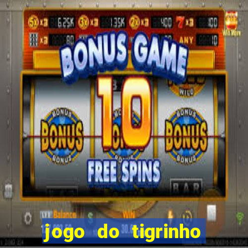 jogo do tigrinho aposta minima